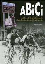 Abici. L'alfabeto e la storia della bicicletta museo Toni Bevilacqua di Sergio Sanvido