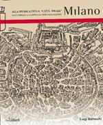 Alla ricerca della «città ideale» Milano. Dalle origini a Filarete e da Leonardo all'Expo