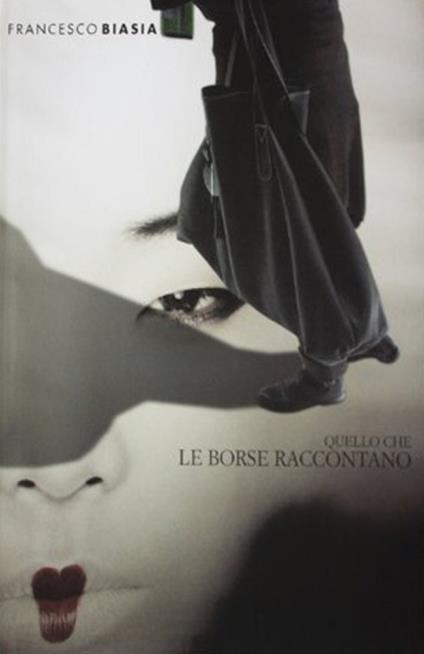 Quello che le borse raccontano. Culture e società nelle immagini di un reportage internazionale. Ediz. italiana e inglese - Massimo Cavalli,Claudio Biasia,Annalisa Monfreda - copertina