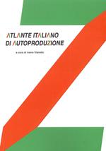 Atlante italiano di autoproduzione. Design research. Ediz. illustrata