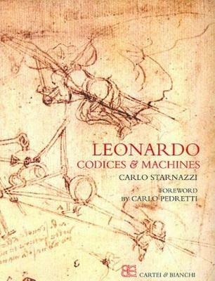 Leonardo codices & machines. Ediz. illustrata - Carlo Starnazzi - copertina