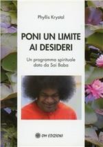 Poni un limite ai desideri. Un programma spirituale dato da Sai Baba