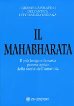 Il Mahabharata. Il più lungo e famoso poema epico della storia dell'umanità