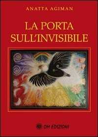 Libro La porta sull'invisibile Anatta Agiman