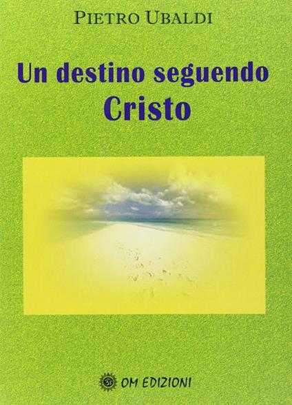 Un destino seguendo Cristo - Pietro Ubaldi - copertina