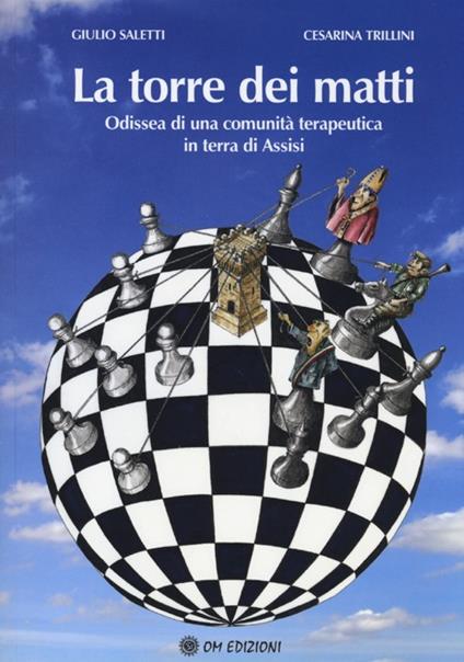 La torre dei matti. Odissea di una comunità terapeutica in terra d'Assisi - Giulio Saletti,Cesarina Trillini - copertina
