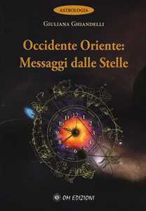 Libro Occidente e Oriente messaggi delle stelle Giuliana Ghiandelli