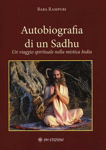 Autobiografia di un Sadhu. Un viagio spirituale nella mistica India - Baba Rampuri - copertina