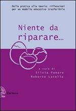 Niente da riparare. Dalla pratica alla teoria: riflessioni per un modello educativo trasferibile