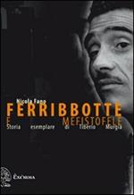 Ferribbotte e mefistofele. Storia esemplare di Tiberio Murgia