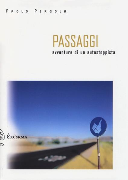 Passaggi. Avventure di un autostoppista - Paolo Pergola - copertina