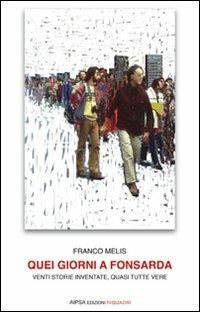 Quei giorni a Fonsarda. Venti storie inventate, forse tutte vere - Franco Melis - copertina