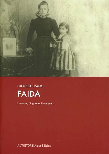 Faida. L'amore l'inganno il sangue - Giorgia Spano - copertina