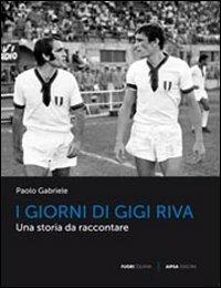 I giorni di Gigi Riva - Paolo Gabriele - copertina