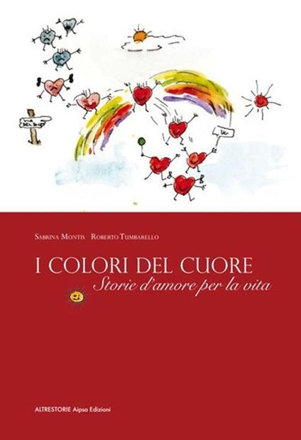 I colori del cuore. Storie d'amore per la vita - copertina