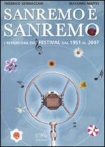 Sanremo è Sanremo. I retroscena del festival dal 1951 al 2007