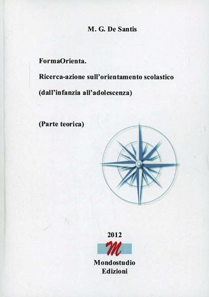 FormaOrienta. Ricerca-azione sull'orientamento scolastico (dall'infanzia all'adolescenza). Parte teorica - Maria Gabriella De Santis - copertina