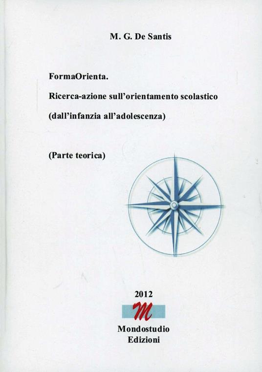 FormaOrienta. Ricerca-azione sull'orientamento scolastico (dall'infanzia all'adolescenza). Parte teorica - Maria Gabriella De Santis - copertina