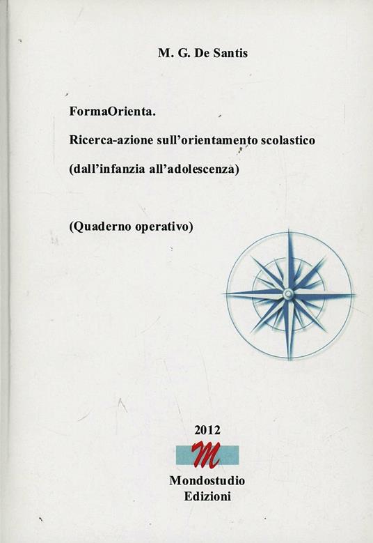 FormaOrienta. Ricerca-azione sull'orientamento scolastico (dall'infanzia all'adolescenza). Parte operativa - Maria Gabriella De Santis - copertina