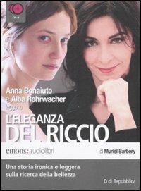 L'eleganza del riccio. Letto da Anna Bonaiuto e Alba Rohrwacher. Audiolibro. 6 CD Audio - Muriel Barbery - copertina