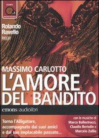 L' amore del bandito letto da Rolando Ravello. Audiolibro. CD Audio formato MP3 - Massimo Carlotto - copertina