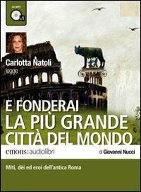 E fonderai la più grande città del mondo letto da Carlotta Natoli. Audiolibro. CD Audio formato MP3 - Giovanni Nucci - copertina