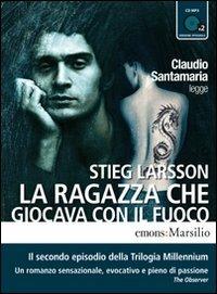 La ragazza che giocava con il fuoco letto da Claudio Santamaria. Audiolibro. 2 CD Audio formato MP3. Ediz. integrale - Stieg Larsson - copertina