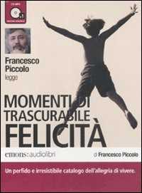 Momenti di trascurabile felicit letto da Francesco Piccolo. Audioli...