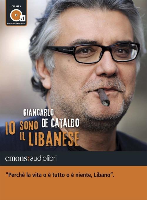 Io sono il Libanese letto da Giancarlo De Cataldo. Audiolibro. CD Audio formato MP3. Ediz. integrale - Giancarlo De Cataldo - copertina