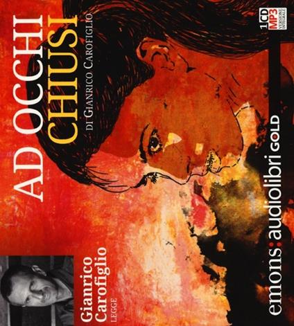 Ad occhi chiusi letto da Gianrico Carofiglio. Audiolibro. CD Audio formato MP3. Ediz. integrale - Gianrico Carofiglio - copertina