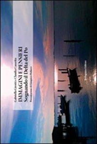 Immagini e pensieri. Sognando il Delta del Po - Gabriella Girotti,Claudia Cassetta - copertina