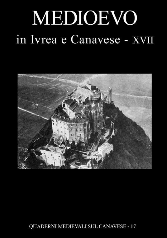 Quaderni medievali sul canavese. Vol. 17: Medioevo in Ivrea e Canavese. - copertina