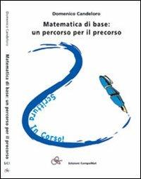 Matematica di base. Un percorso per il precorso - Domenico Candeloro - copertina