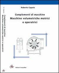 Complementi di macchine. Macchine volumetriche, motrici e operatrici - Roberto Capata - copertina