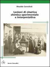 Lezioni di cinetica chimica sperimentale e interpretativa - Rinaldo Cervellati - copertina