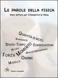 Le parole della fisica. Dieci letture per (ri)scoprire la fisica - C. Marrone,F. Mari,D. Passaro - copertina