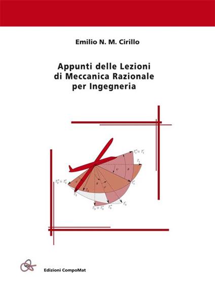 Appunti delle lezioni di meccanica razionale per ingegneria - Emilio N. M. Cirillo - copertina