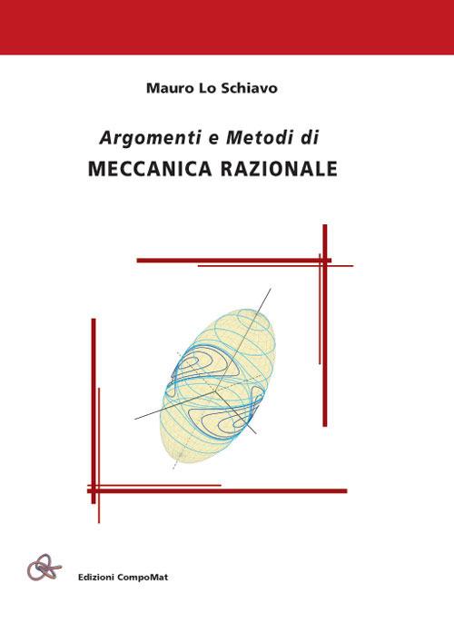 Argomenti e metodi di meccanica razionale - Mauro Lo Schiavo - copertina