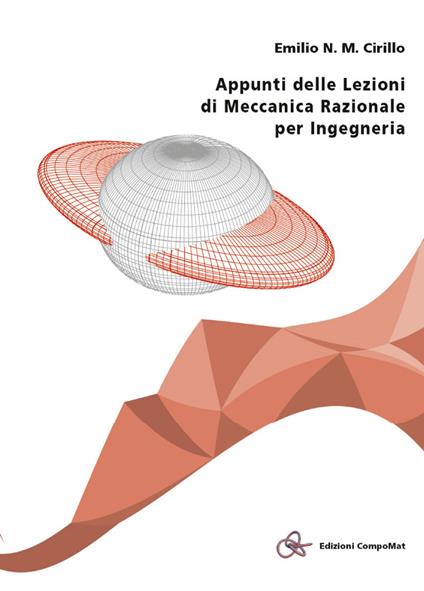 Appunti delle lezioni di meccanica razionale per ingegneria - Emilio N. M. Cirillo - copertina