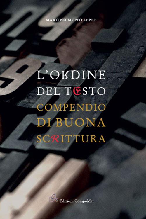 L'ordine del testo. compendio di buona scrittura - Martino Montelepre - copertina