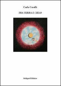 Tra terra e cielo - Carla Coralli - copertina