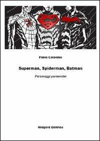 Superman, Spiderman, Batman. Personaggi parmenidei - Fabio Colombo - copertina