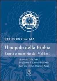 Il popolo della Bibbia. Storia e martirio dei Valdesi - Teodoro Balma - copertina