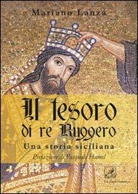 Il tesoro di re Ruggero. Una storia siciliana - Mariano Lanza - copertina