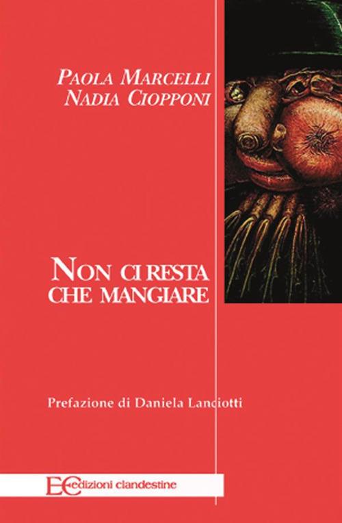Non ci resta che mangiare - Nadia Ciopponi,Paola Marcelli - ebook