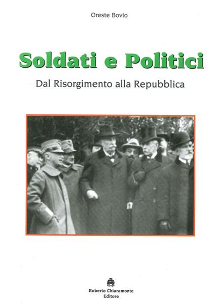Soldati e politici. Dal Risorgimento alla Repubblica - Oreste Bovio - copertina