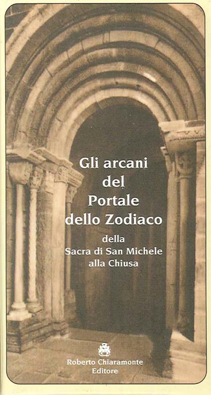 Gli arcani del portale dello zodiaco della Sacra di San Michele alla Chiusa - Roberto Chiaramonte - copertina
