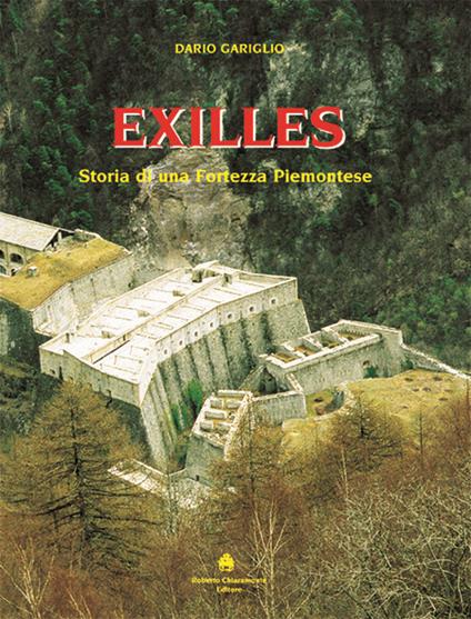 Exilles. Storia di una fortezza piemontese - Dario Gariglio - copertina