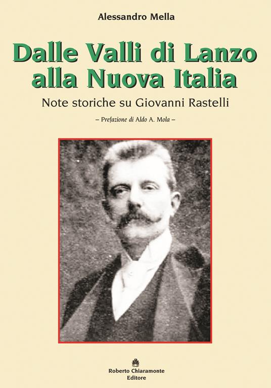 Dalle Valli di Lanzo alla Nuova Italia. Note storiche su Giovanni Rastelli - Alessandro Mella - copertina