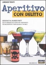 Aperitivo con delitto. Benvenuti al murder party